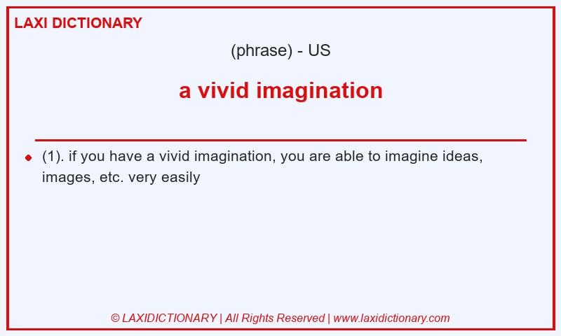 Definition a vivid imagination in American English