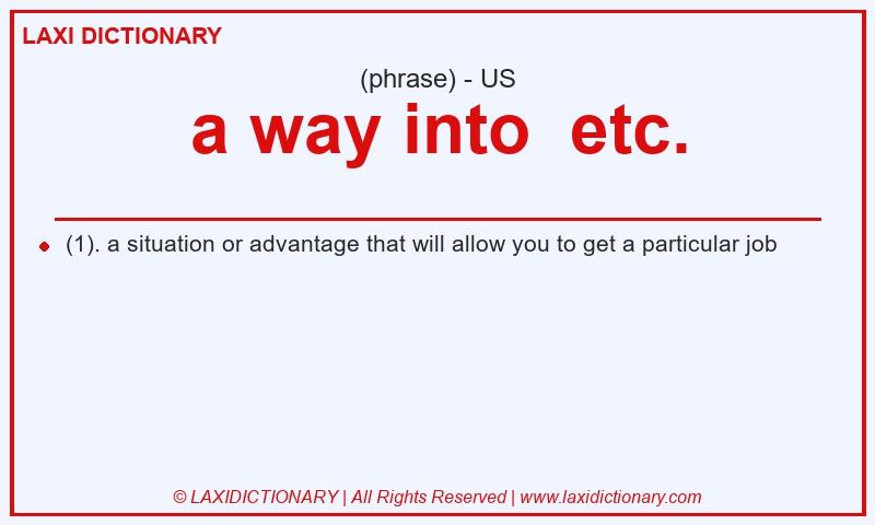 Definition a way into etc. in American English
