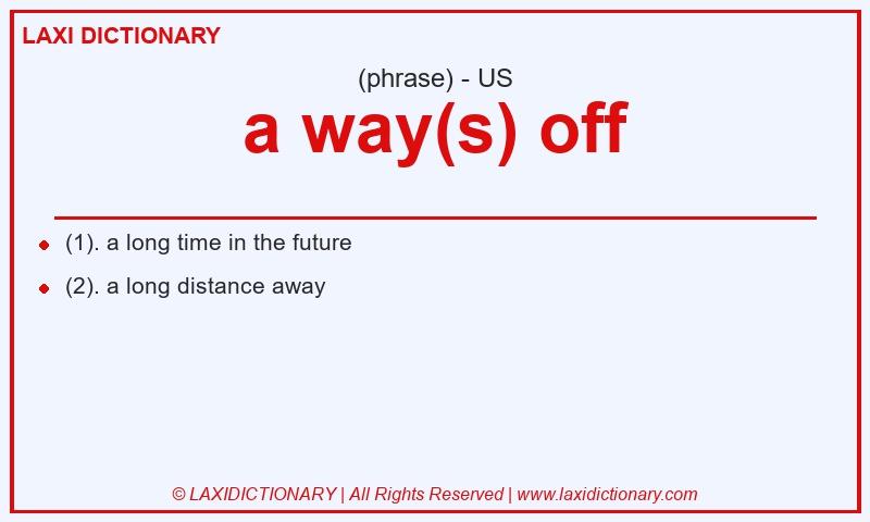 Definition a way(s) off in American English