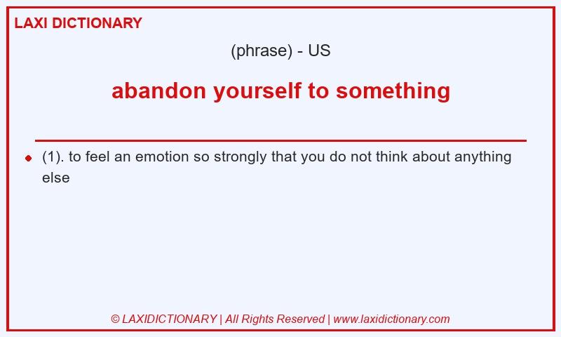 Definition abandon yourself to something in American English