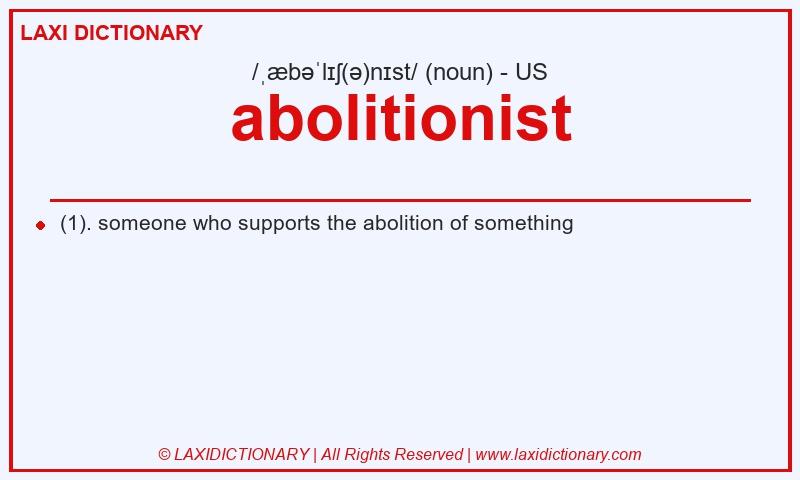 Definition abolitionist in American English