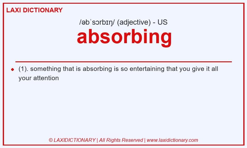 Definition absorbing in American English