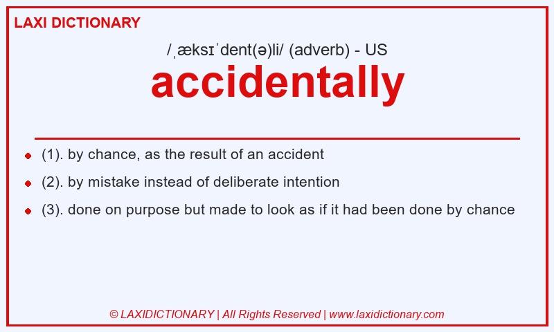 Definition accidentally in American English