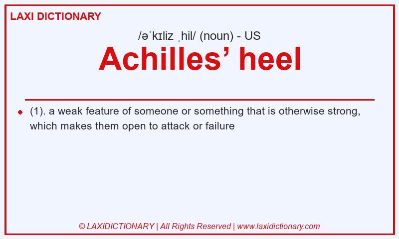 Definition Achilles’ heel in American English