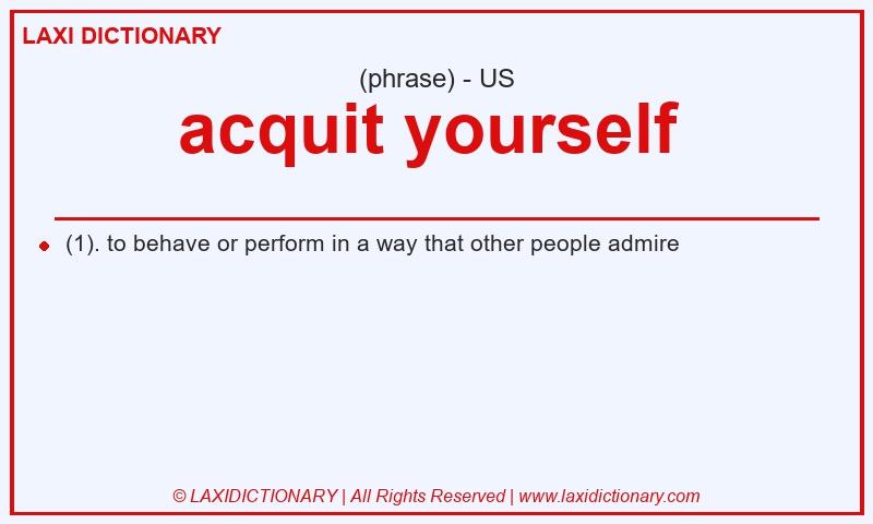 Definition acquit yourself  in American English