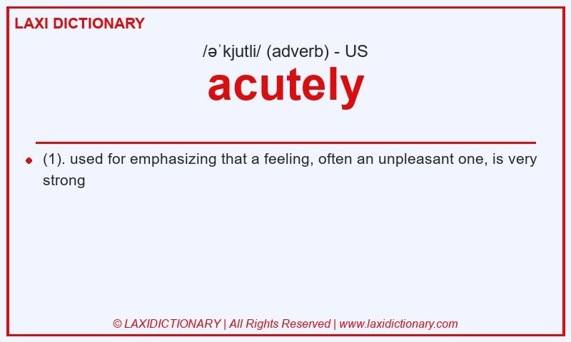 Definition acutely in American English