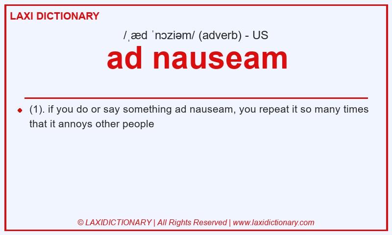 Definition ad nauseam in American English