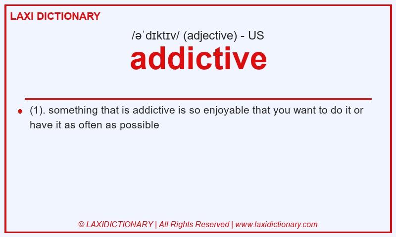 Definition addictive in American English