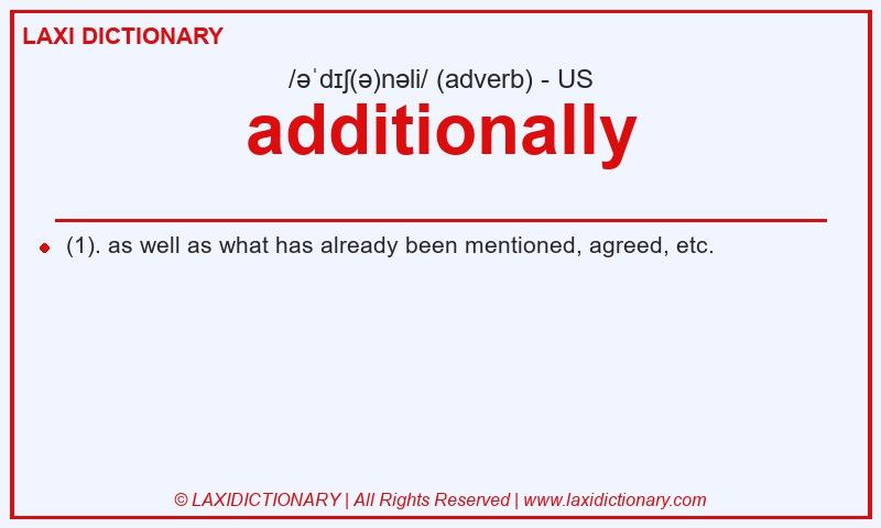 Definition additionally in American English