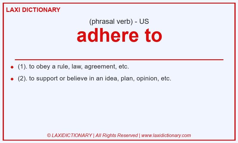 Definition adhere to in American English