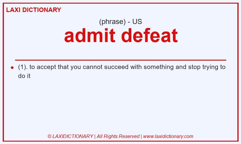 Definition admit defeat in American English
