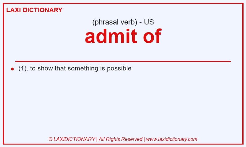 Definition admit of in American English