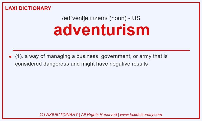 Definition adventurism in American English