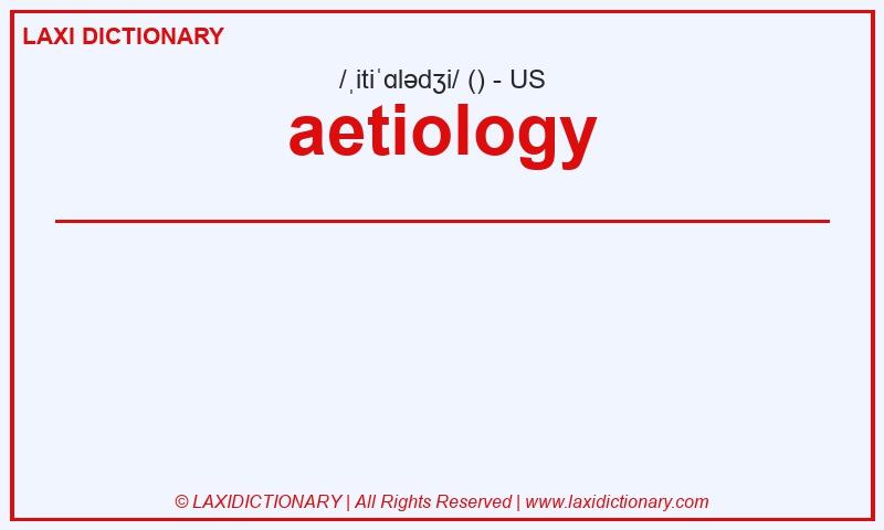 Definition aetiology in American English