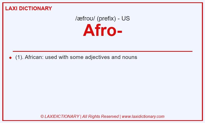 Definition Afro- in American English