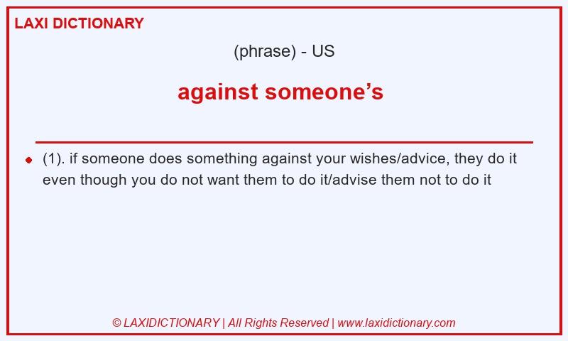 Definition against someone’s  in American English