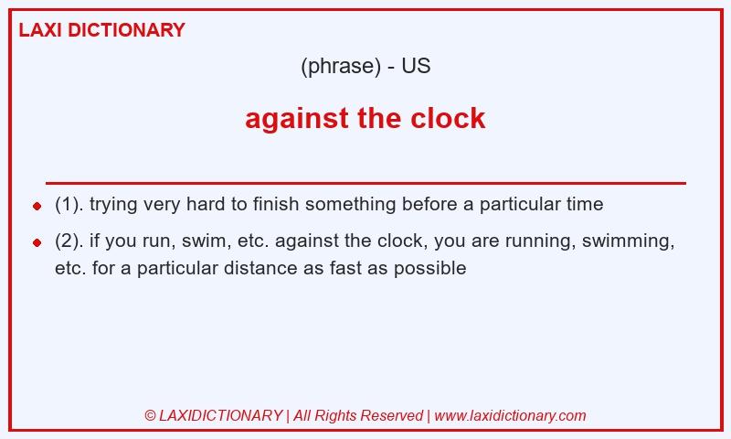 Definition against the clock in American English