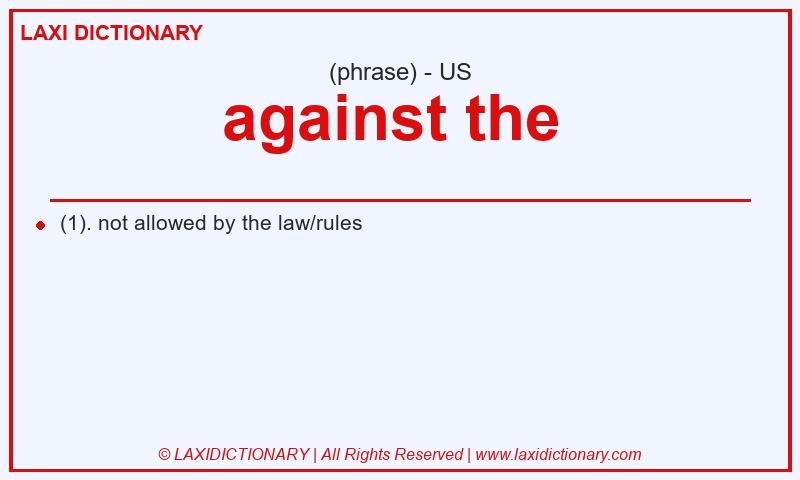 Definition against the  in American English