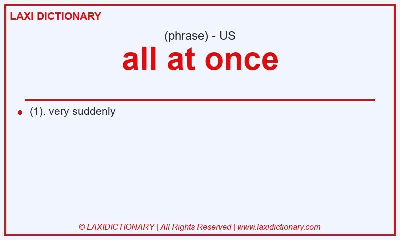 Definition all at once in American English