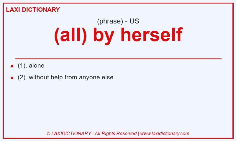 Definition (all) by herself in American English