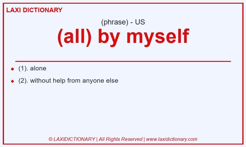 Definition (all) by myself in American English