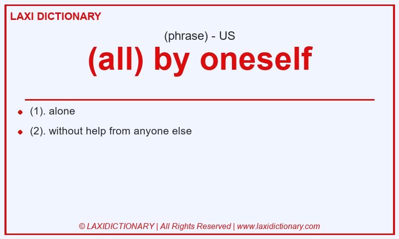 Definition (all) by oneself in American English