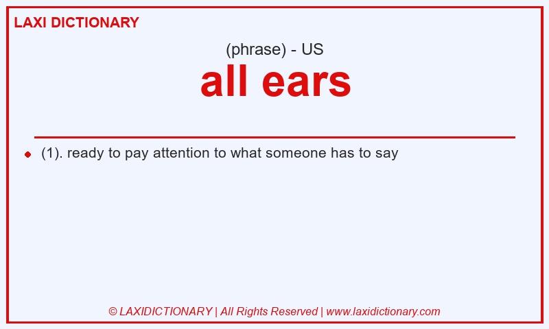 Definition all ears in American English