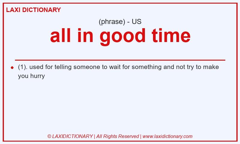Definition all in good time in American English