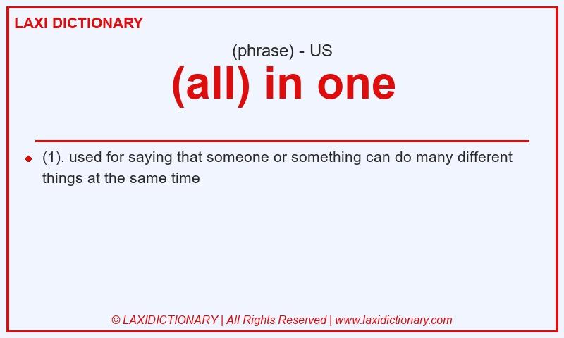 Definition (all) in one in American English