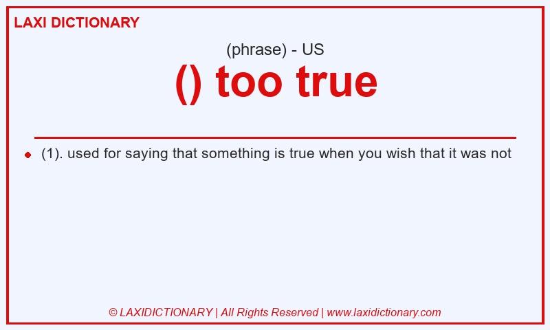 Definition () too true in American English
