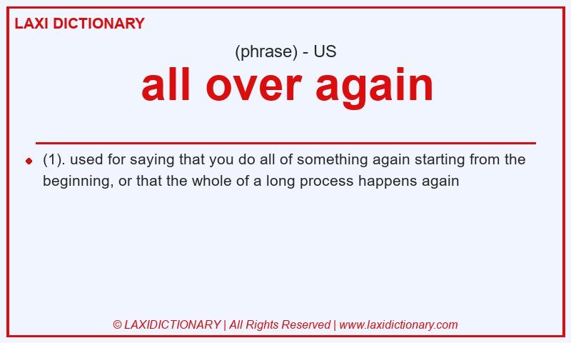 Definition all over again in American English