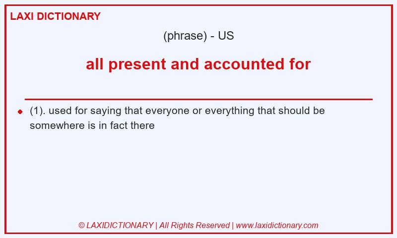 Definition all present and accounted for in American English