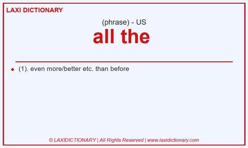 Definition all the  in American English