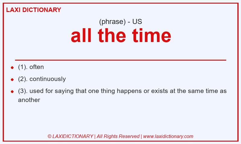 Definition all the time in American English