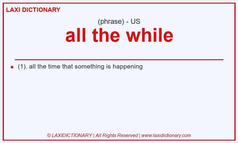 Definition all the while in American English