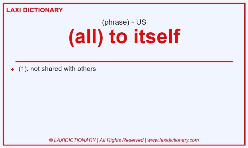 Definition (all) to itself in American English