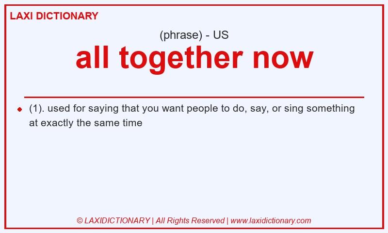 Definition all together now in American English