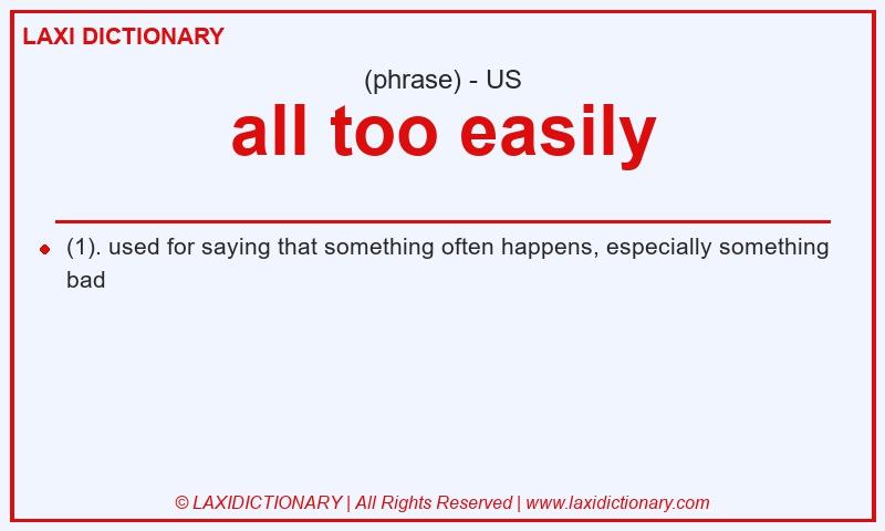 Definition all too easily in American English