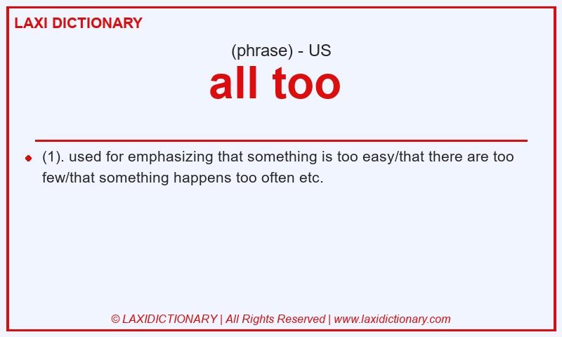 Definition all too in American English