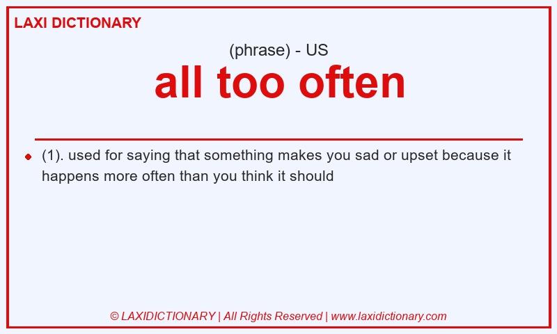 Definition all too often in American English