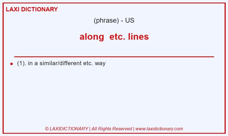 Definition along etc. lines in American English