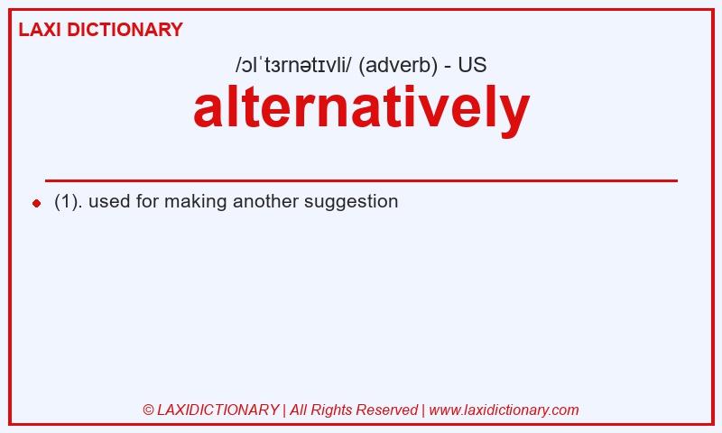 Definition alternatively in American English