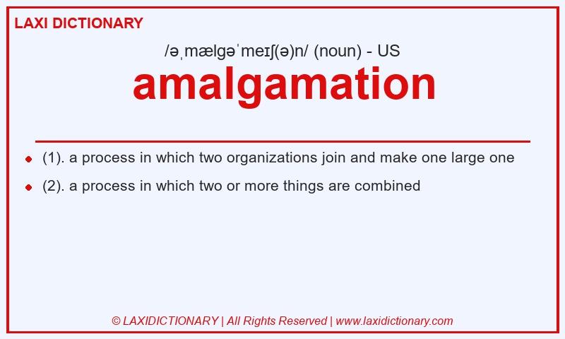 Definition amalgamation in American English