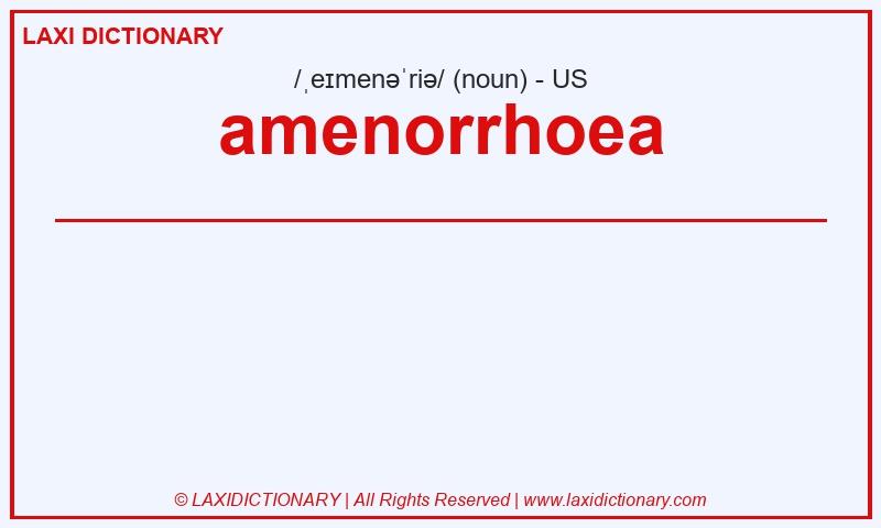 Definition amenorrhoea in American English