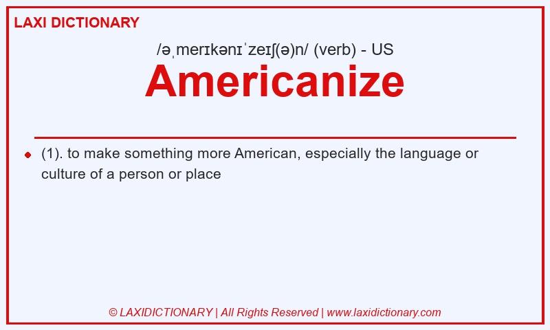 Definition Americanize in American English
