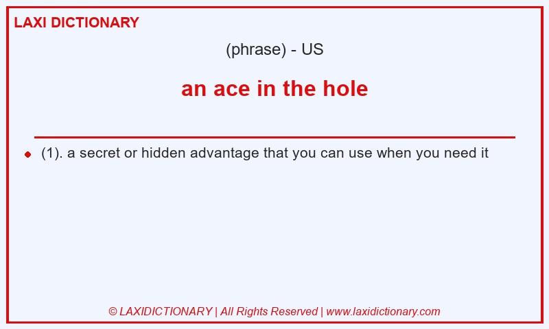 Definition an ace in the hole in American English