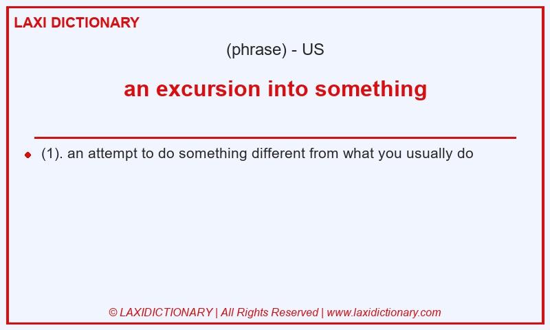 Definition an excursion into something in American English