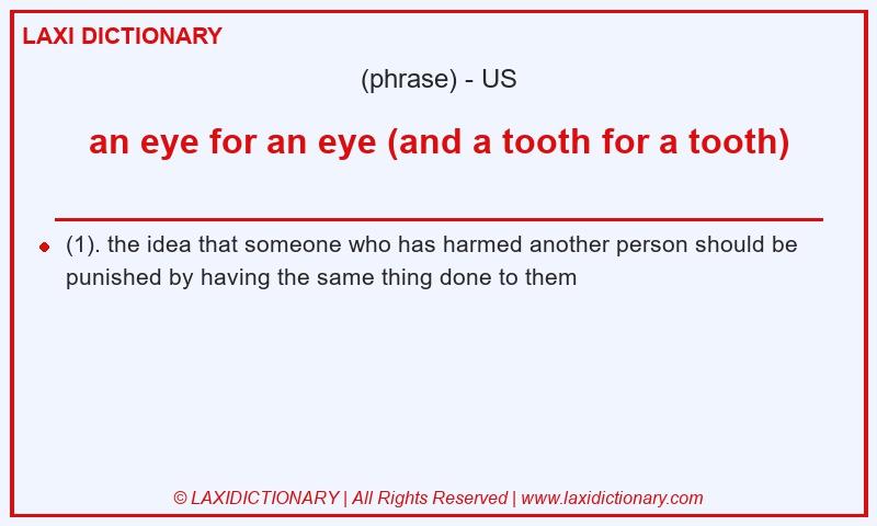 Definition an eye for an eye (and a tooth for a tooth) in American English