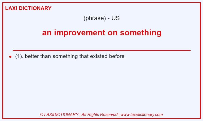 Definition an improvement on something in American English
