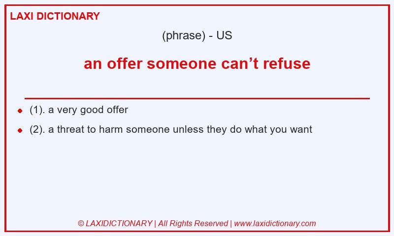 Definition an offer someone can’t refuse in American English